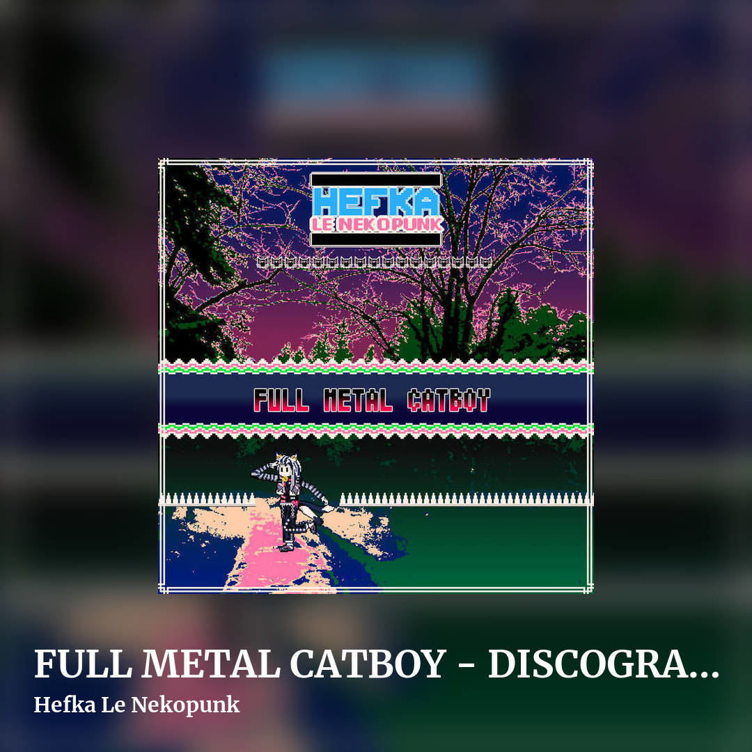 FULL METAL CATBOY - DISCOGRAPHY by Hefka Le Nekopunk, square clean share image