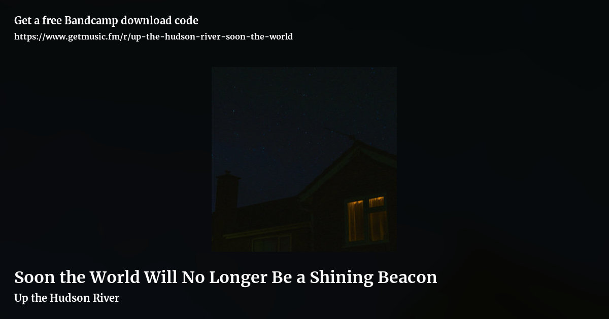 Soon the World Will No Longer Be a Shining Beacon by Up the Hudson River, landscape promo share image