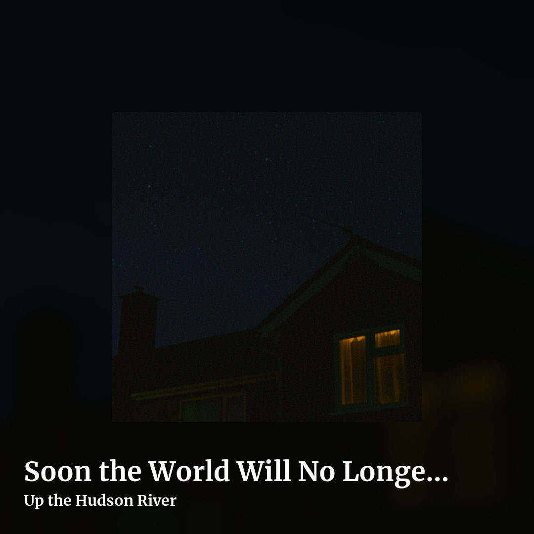 Soon the World Will No Longer Be a Shining Beacon by Up the Hudson River, square clean share image