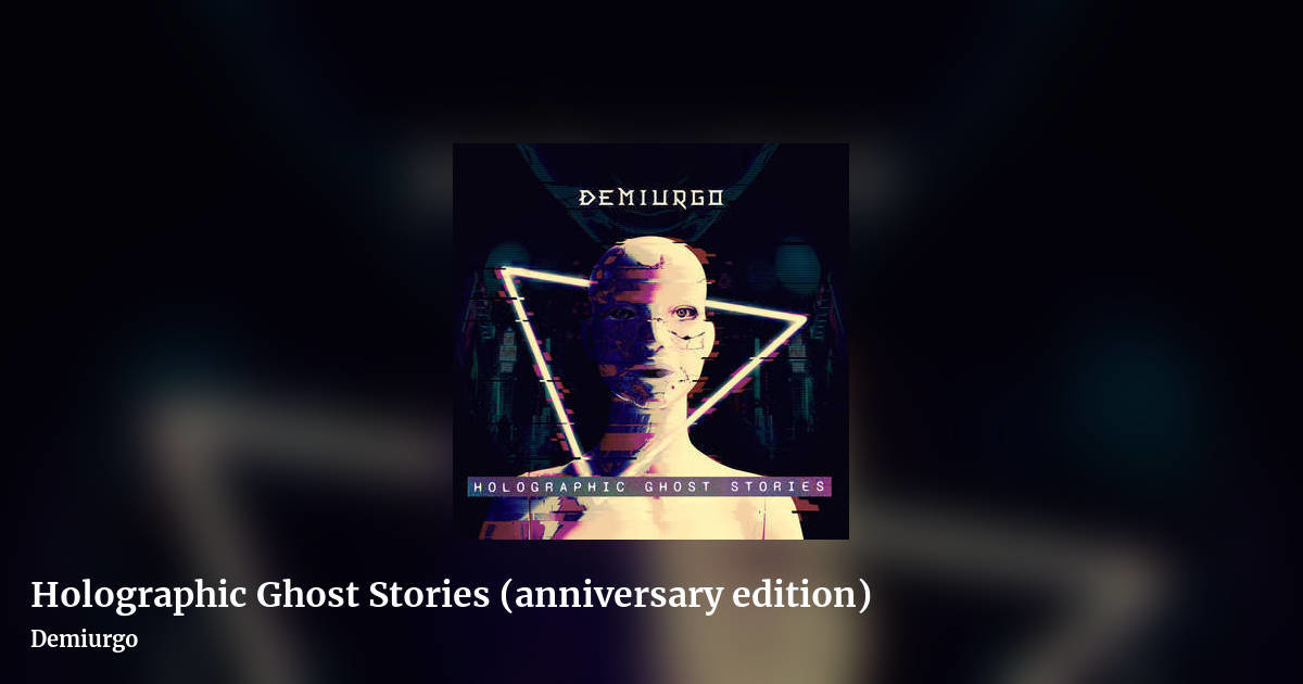 Holographic Ghost Stories (anniversary edition) by Demiurgo, landscape clean share image