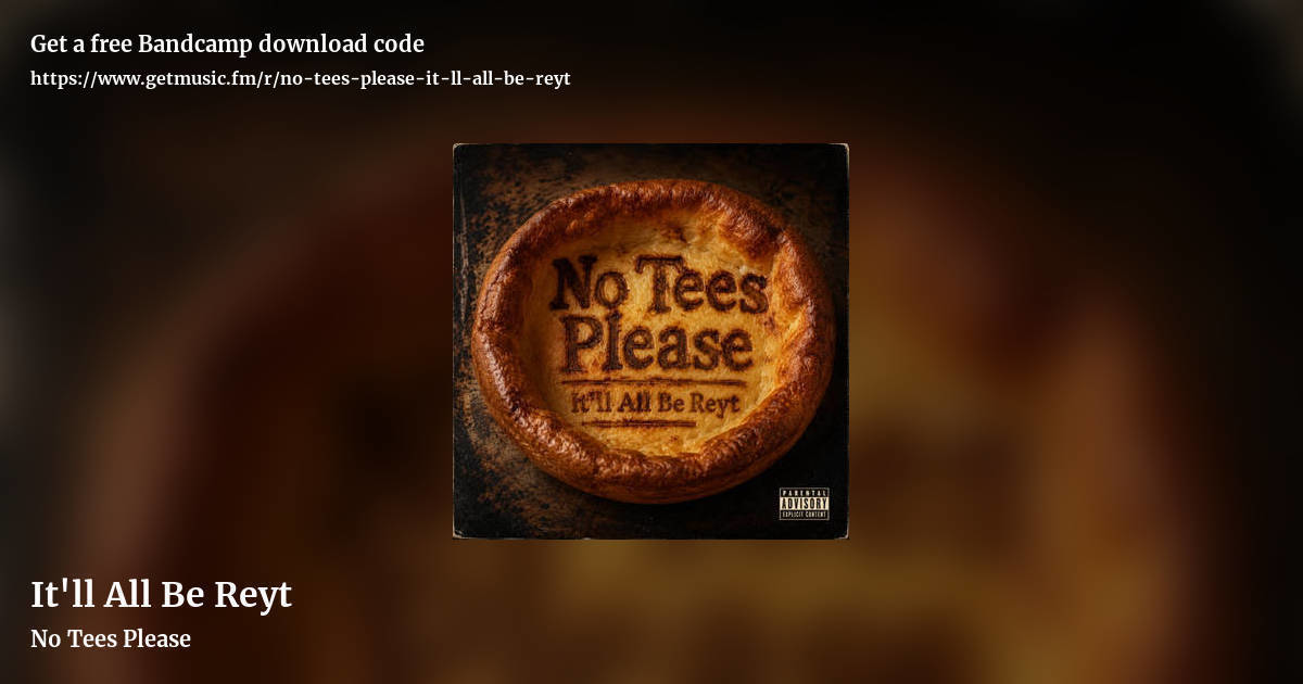 It'll All Be Reyt by No Tees Please, landscape promo share image