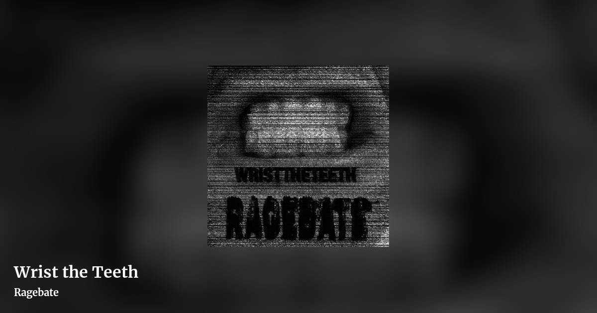 Wrist the Teeth by Ragebate, landscape clean share image