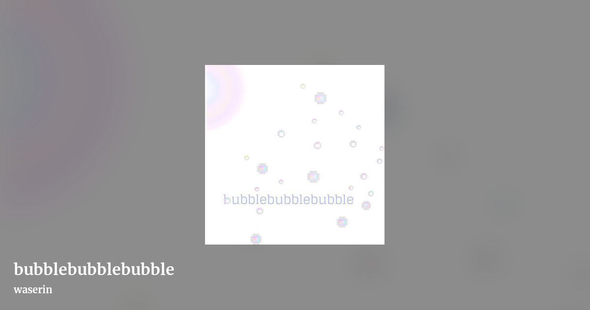 bubblebubblebubble by waserin, landscape clean share image