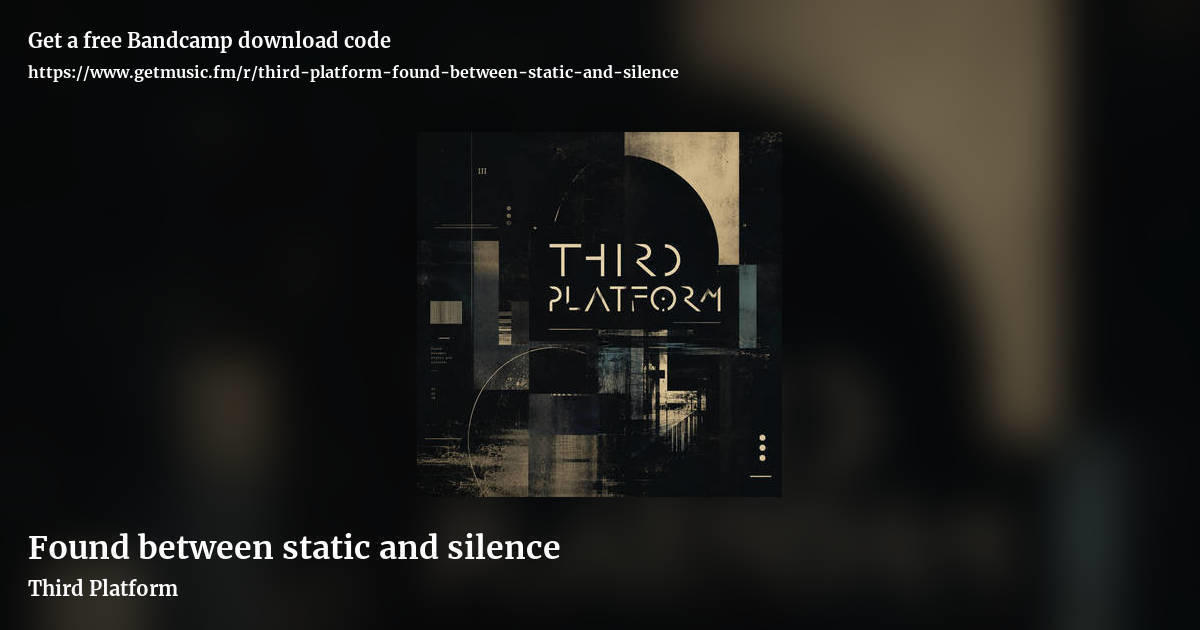 Found between static and silence by Third Platform, landscape promo share image