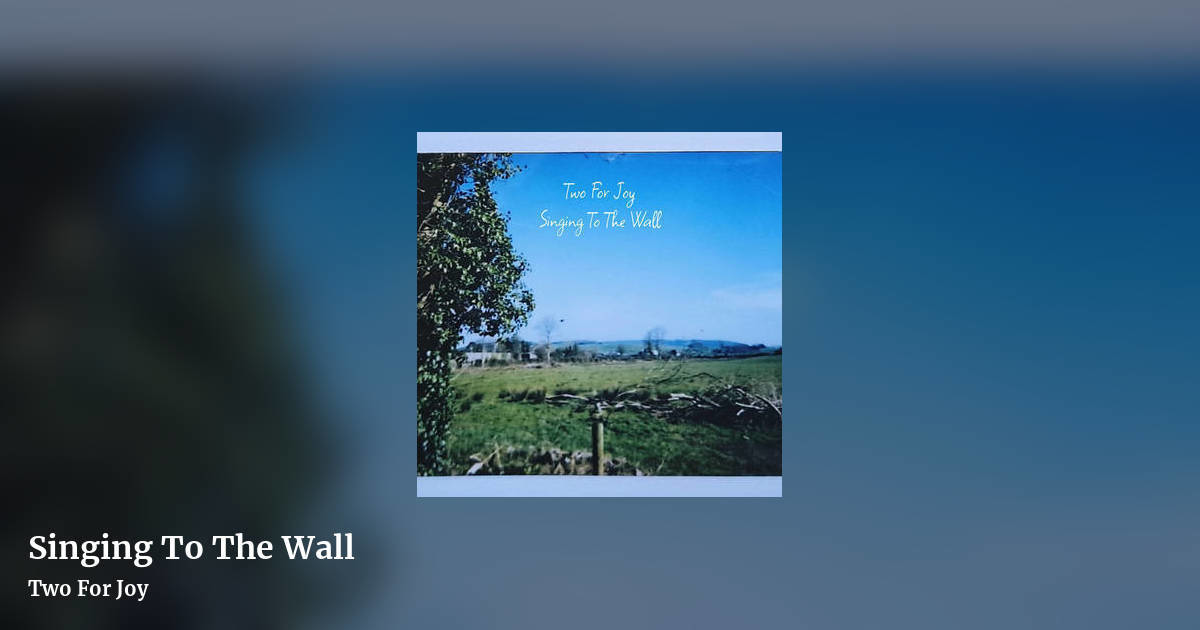Singing To The Wall by Two For Joy, landscape clean share image