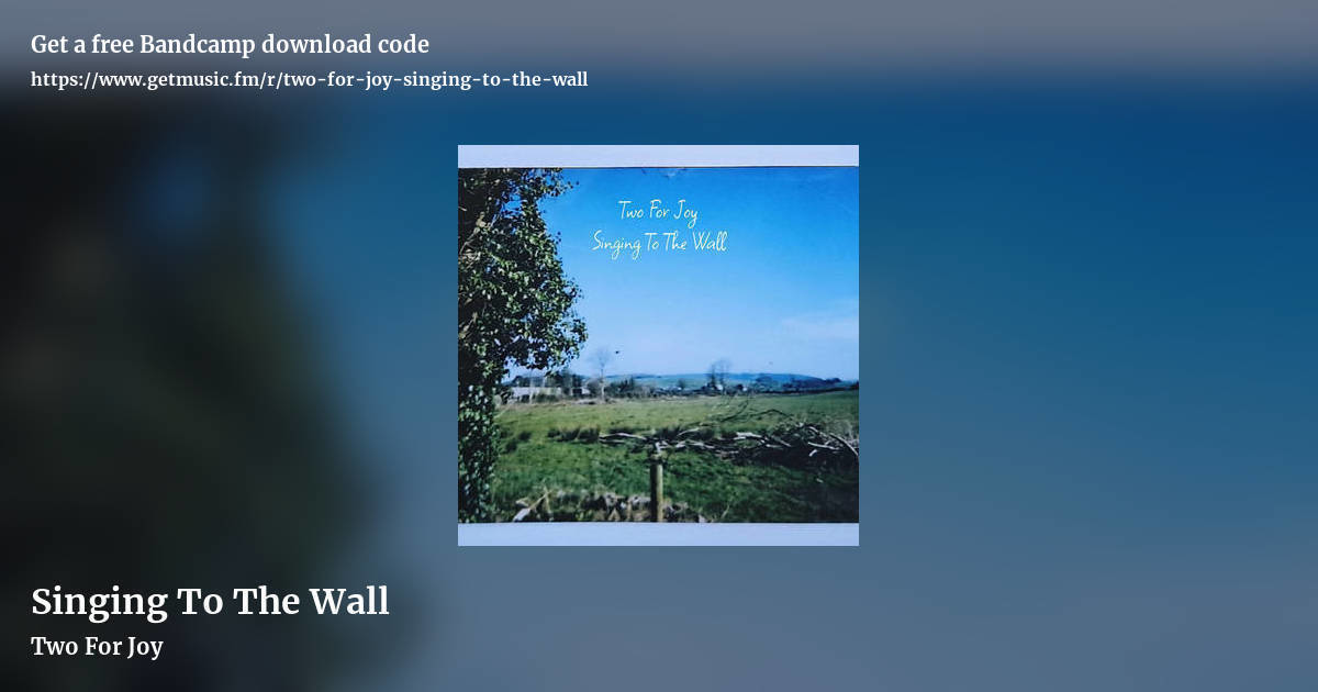 Singing To The Wall by Two For Joy, landscape promo share image