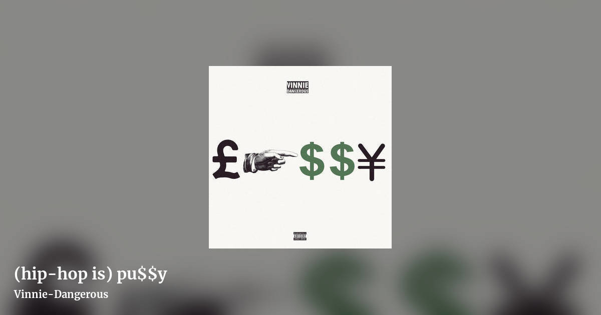 (hip-hop is) pu$$y by Vinnie-Dangerous, landscape clean share image