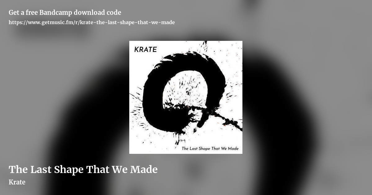 The Last Shape That We Made by Krate, landscape promo share image