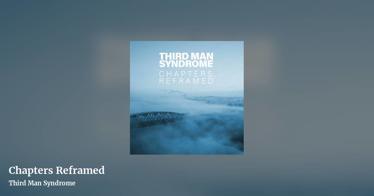 Chapters Reframed by Third Man Syndrome, landscape clean share image