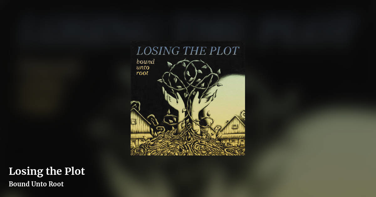 Losing the Plot by Bound Unto Root, landscape clean share image
