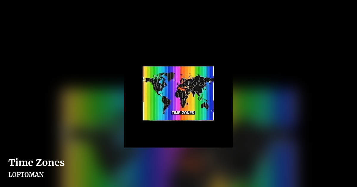 Time Zones by LOFTOMAN, landscape clean share image