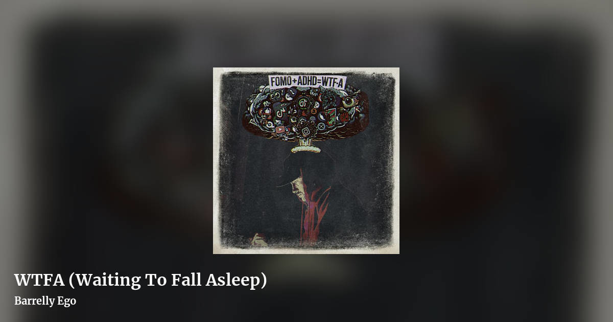 WTFA (Waiting To Fall Asleep) by Barrelly Ego, landscape clean share image