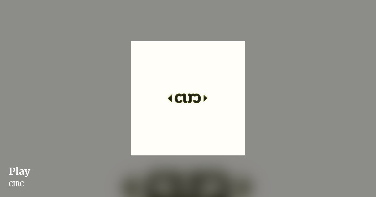 Play by CIRC, landscape clean share image