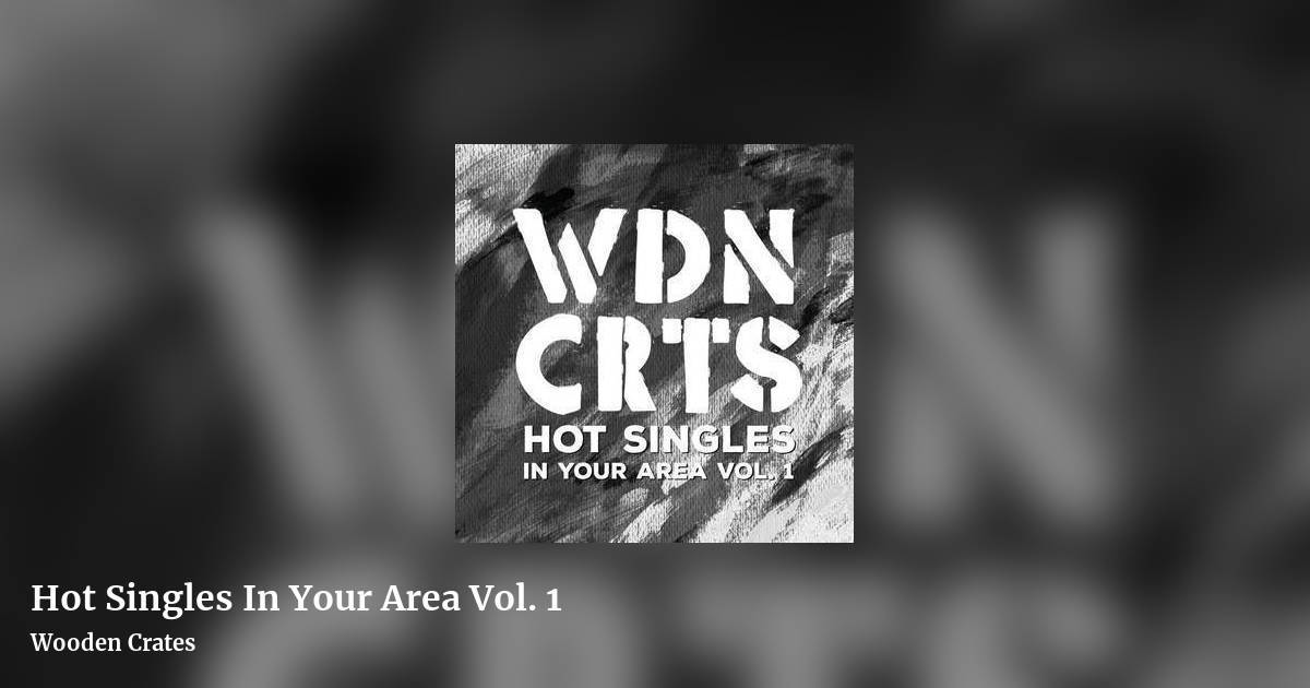 Hot Singles In Your Area Vol. 1 by Wooden Crates, landscape clean share image