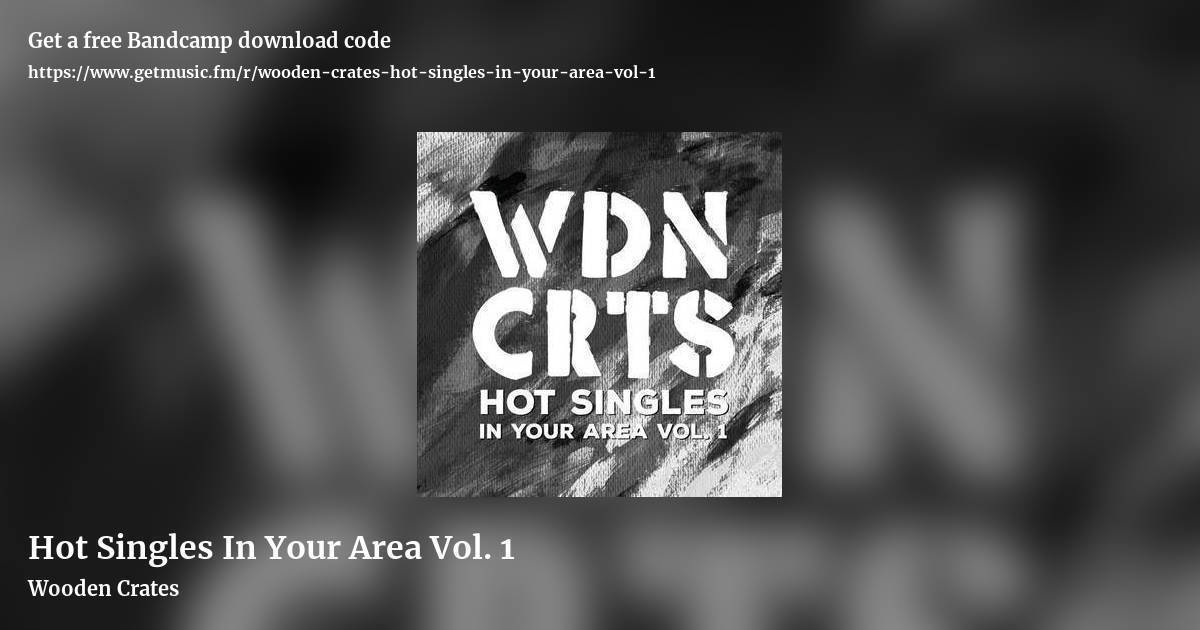 Hot Singles In Your Area Vol. 1 by Wooden Crates, landscape promo share image