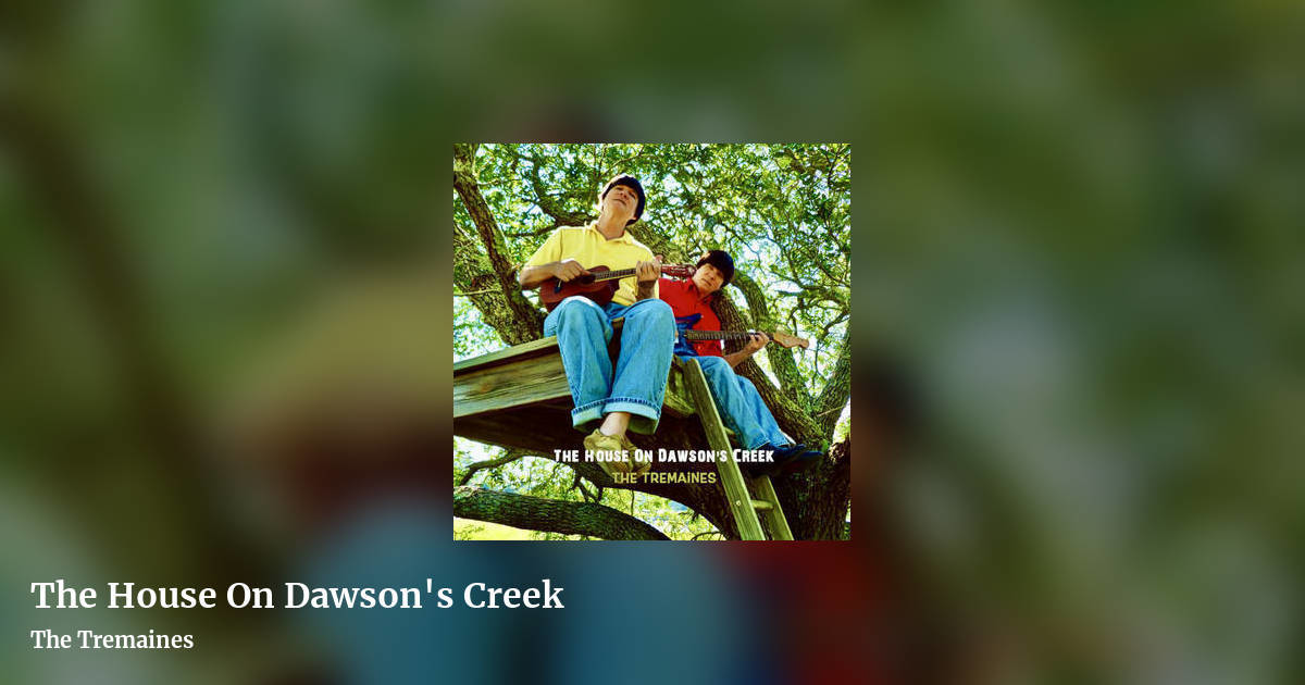 The House On Dawson's Creek by The Tremaines, landscape clean share image