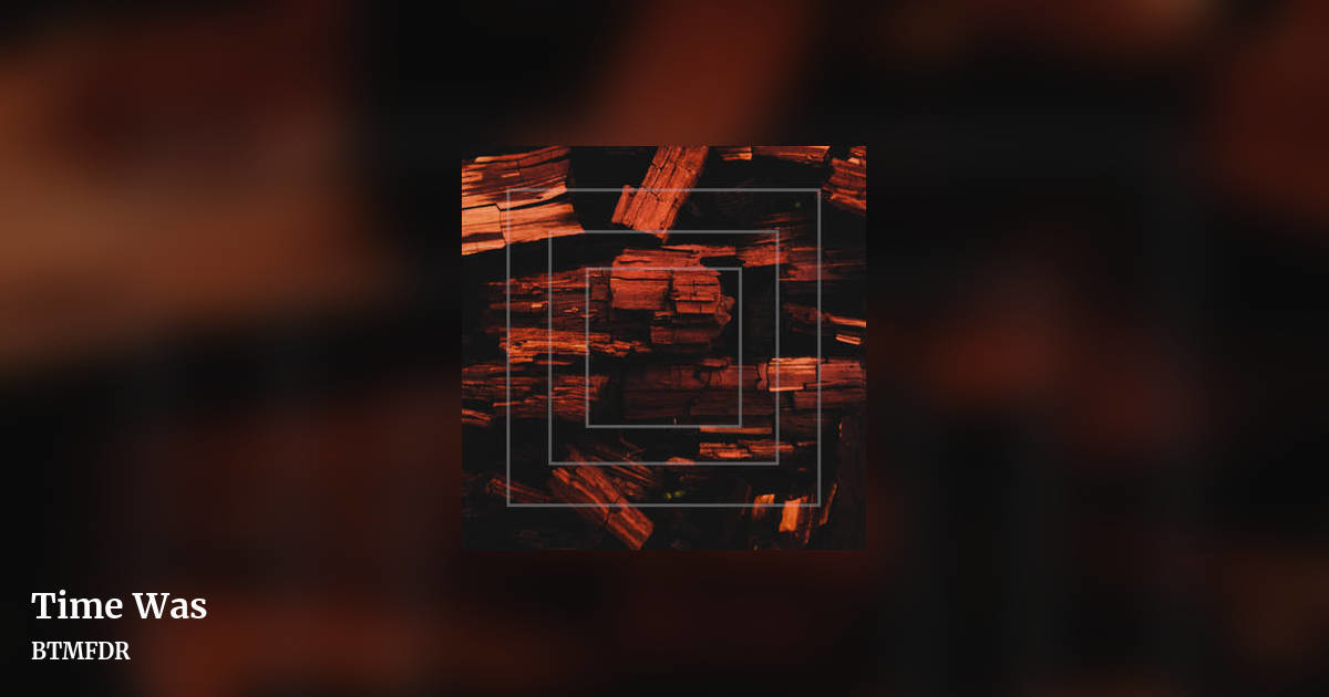 Time Was by BTMFDR, landscape clean share image