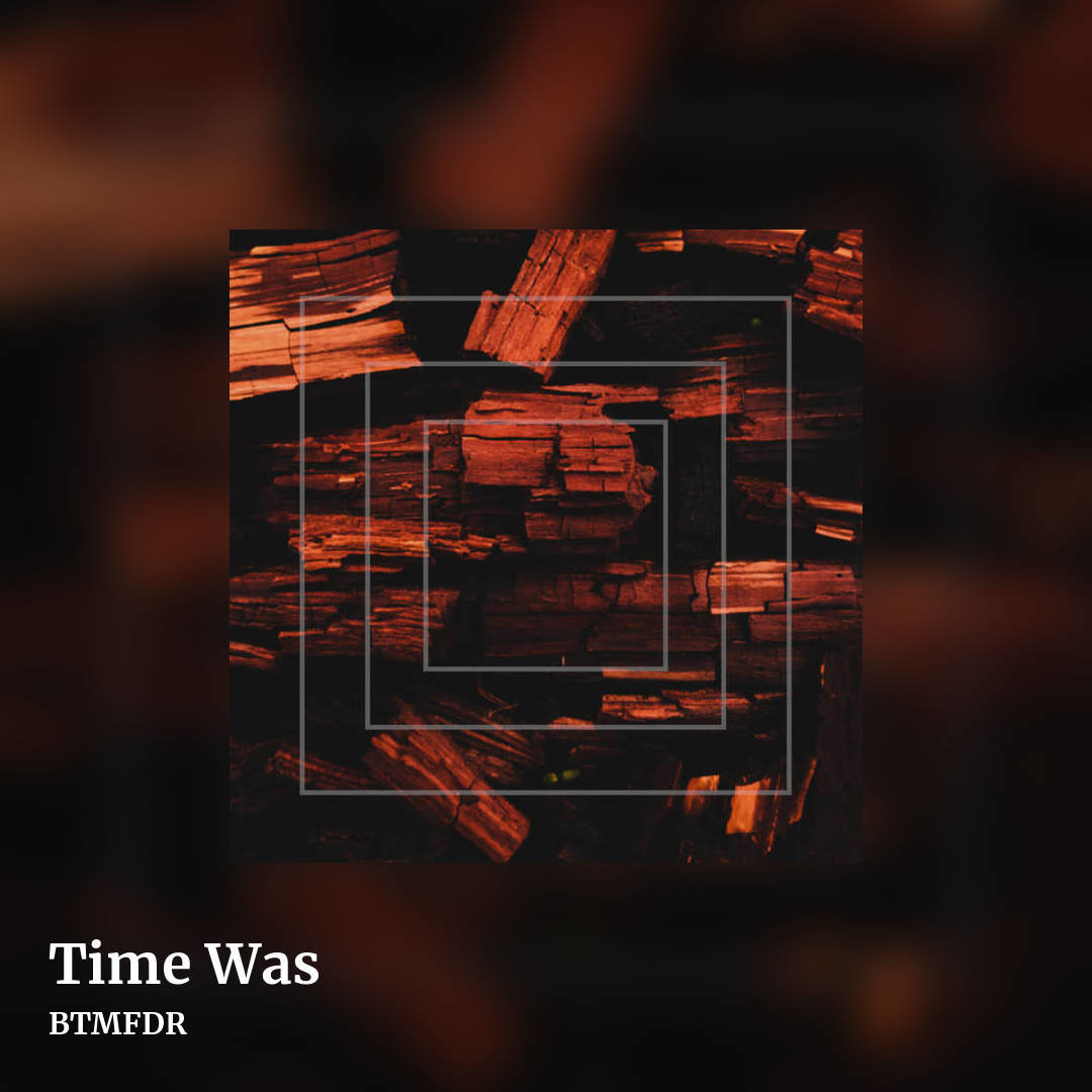 Time Was by BTMFDR, square clean share image