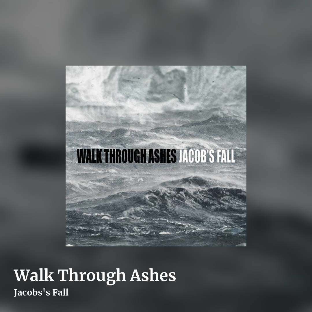 Walk Through Ashes by Jacob's Fall, square clean share image