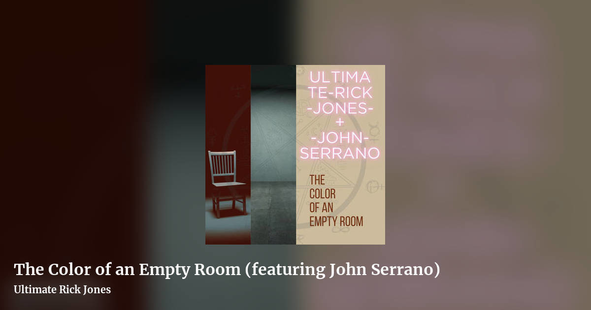 The Color of an Empty Room (featuring John Serrano) by Ultimate Rick Jones, landscape clean share image