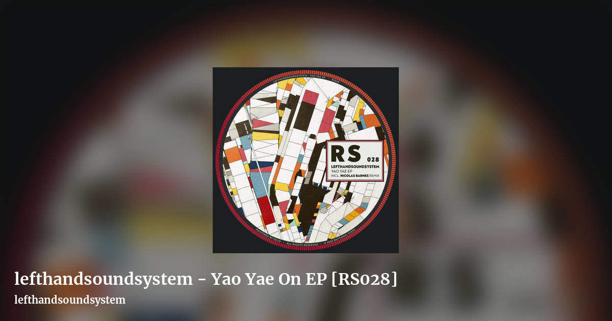 lefthandsoundsystem - Yao Yae On EP [RS028] by lefthandsoundsystem, landscape clean share image