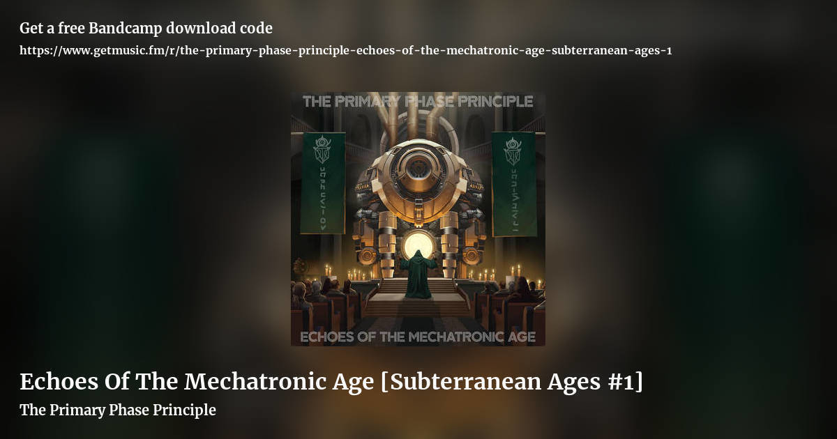 Echoes Of The Mechatronic Age [Subterranean Ages #1] by The Primary Phase Principle, landscape promo share image