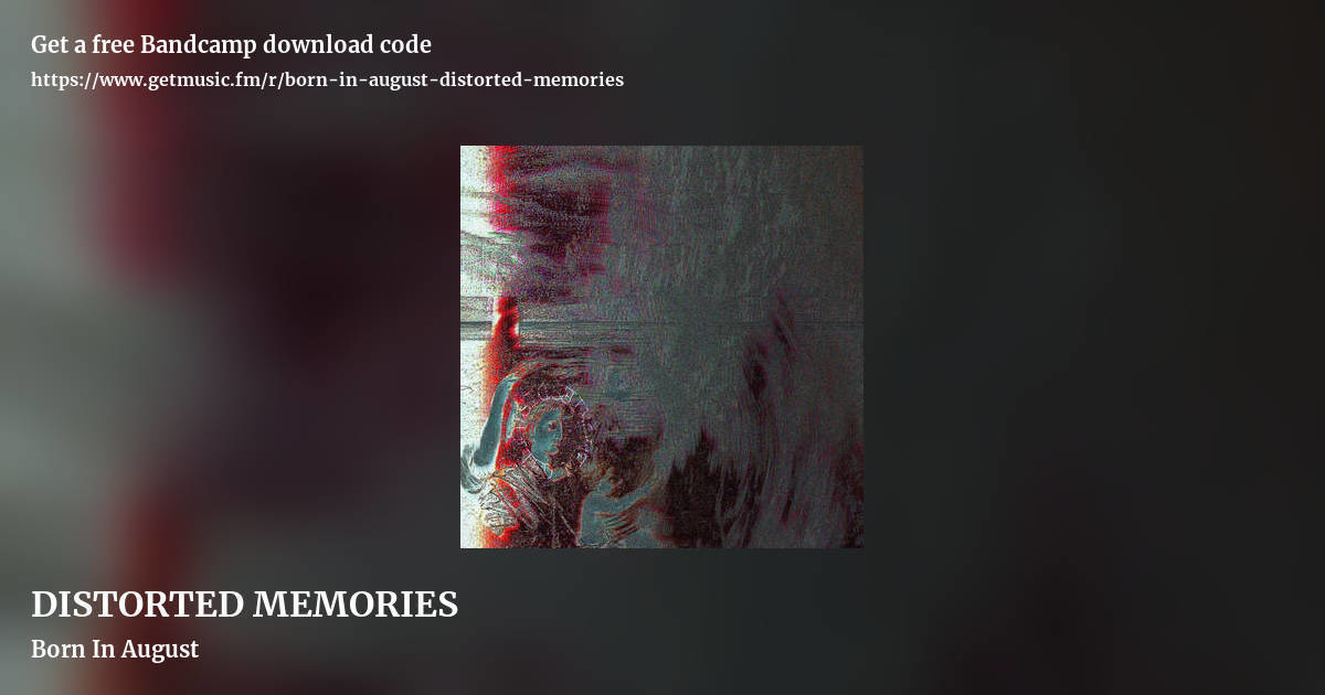 DISTORTED MEMORIES by Born In August, landscape promo share image