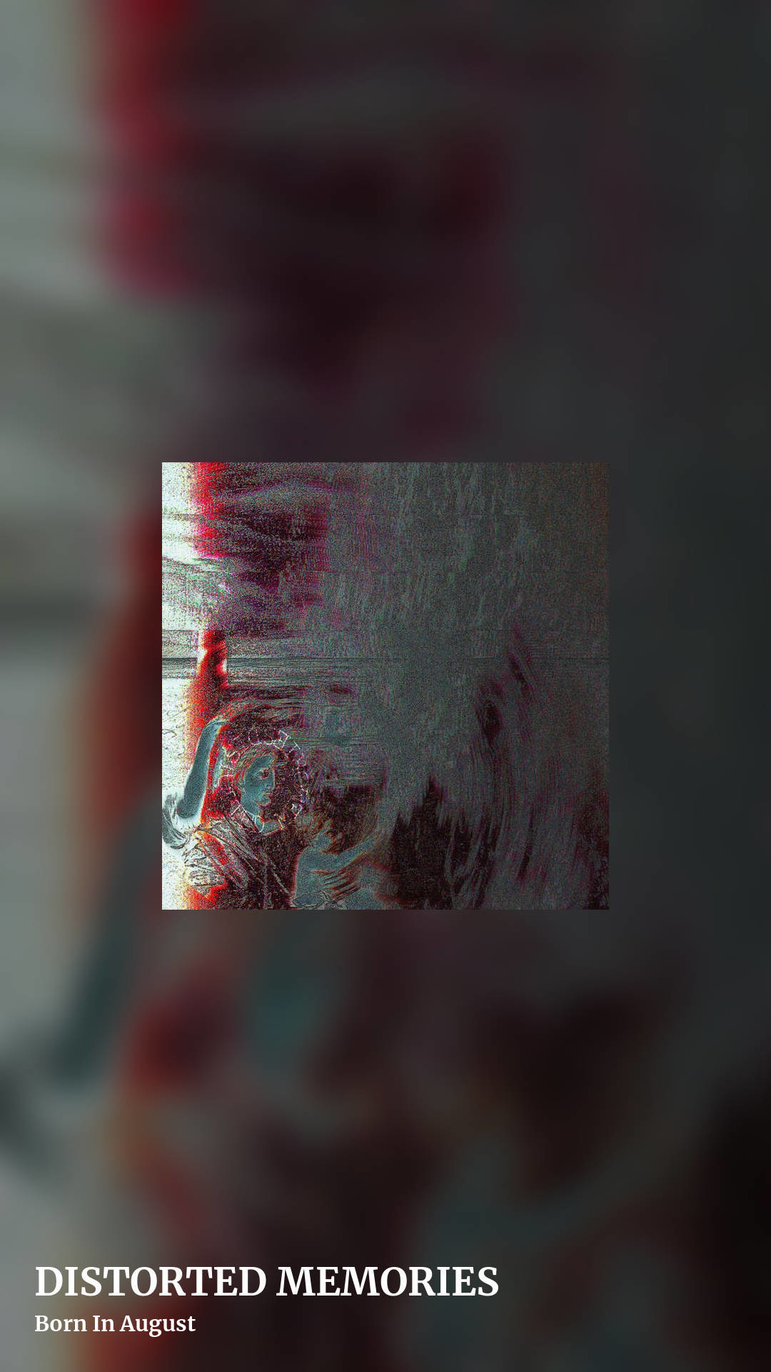 DISTORTED MEMORIES by Born In August, story clean share image