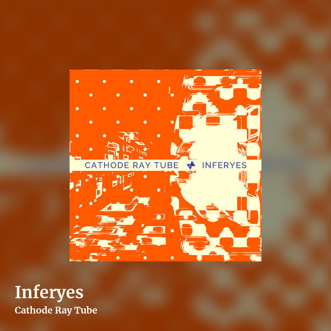 Inferyes by Cathode Ray Tube, square clean share image