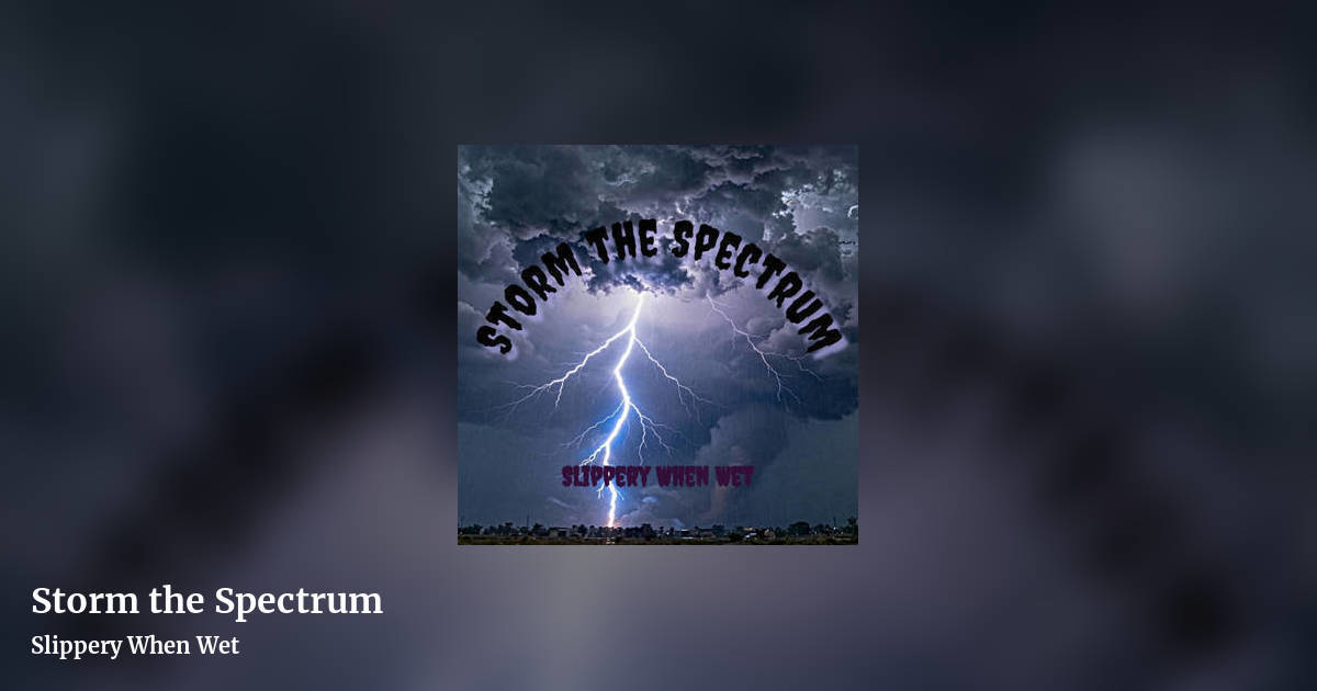 Storm the Spectrum by Slippery When Wet, landscape clean share image