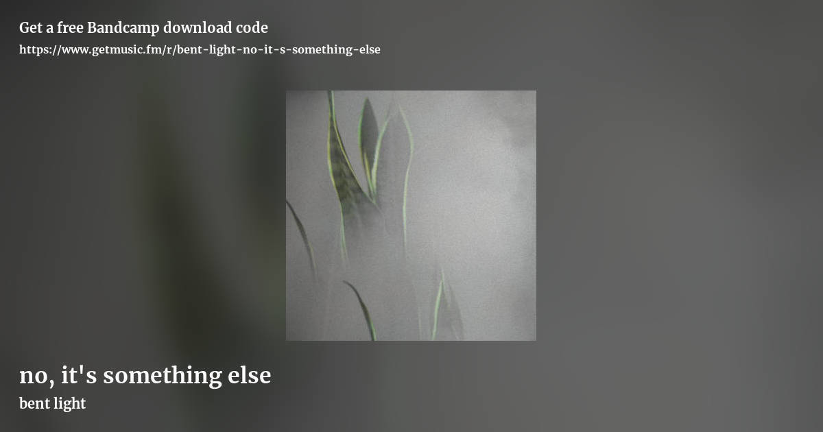 no, it's something else by bent light, landscape promo share image