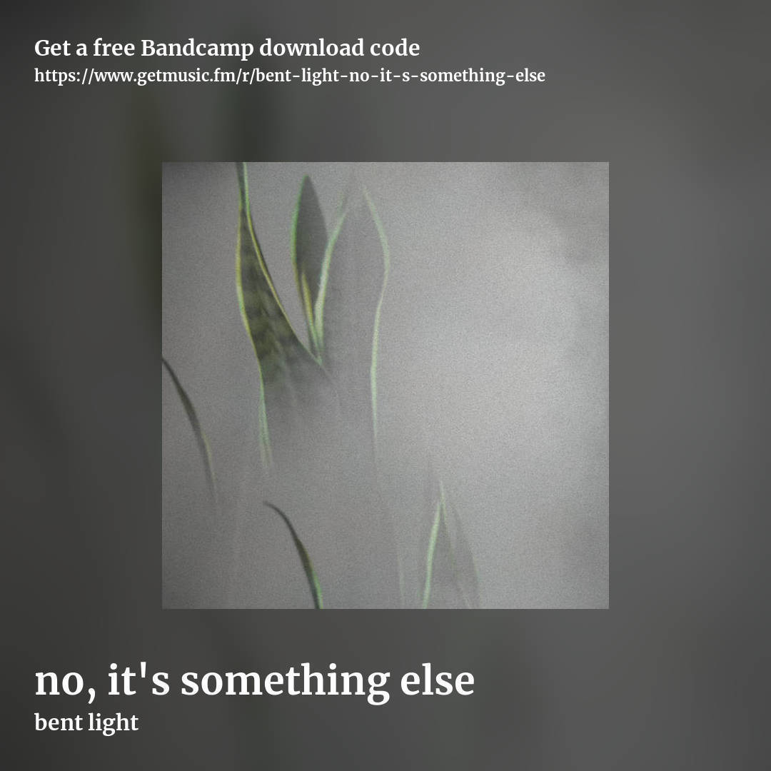 no, it's something else by bent light, square promo share image