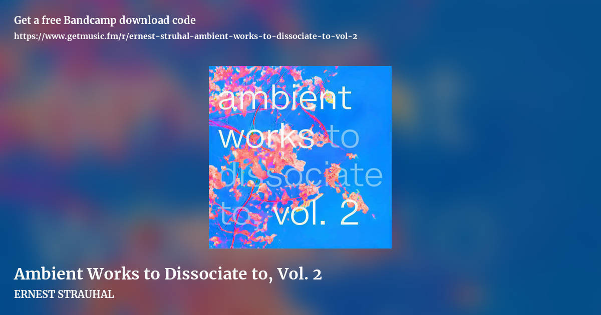 Ambient Works to Dissociate to, Vol. 2 by ERNEST STRAUHAL, landscape promo share image