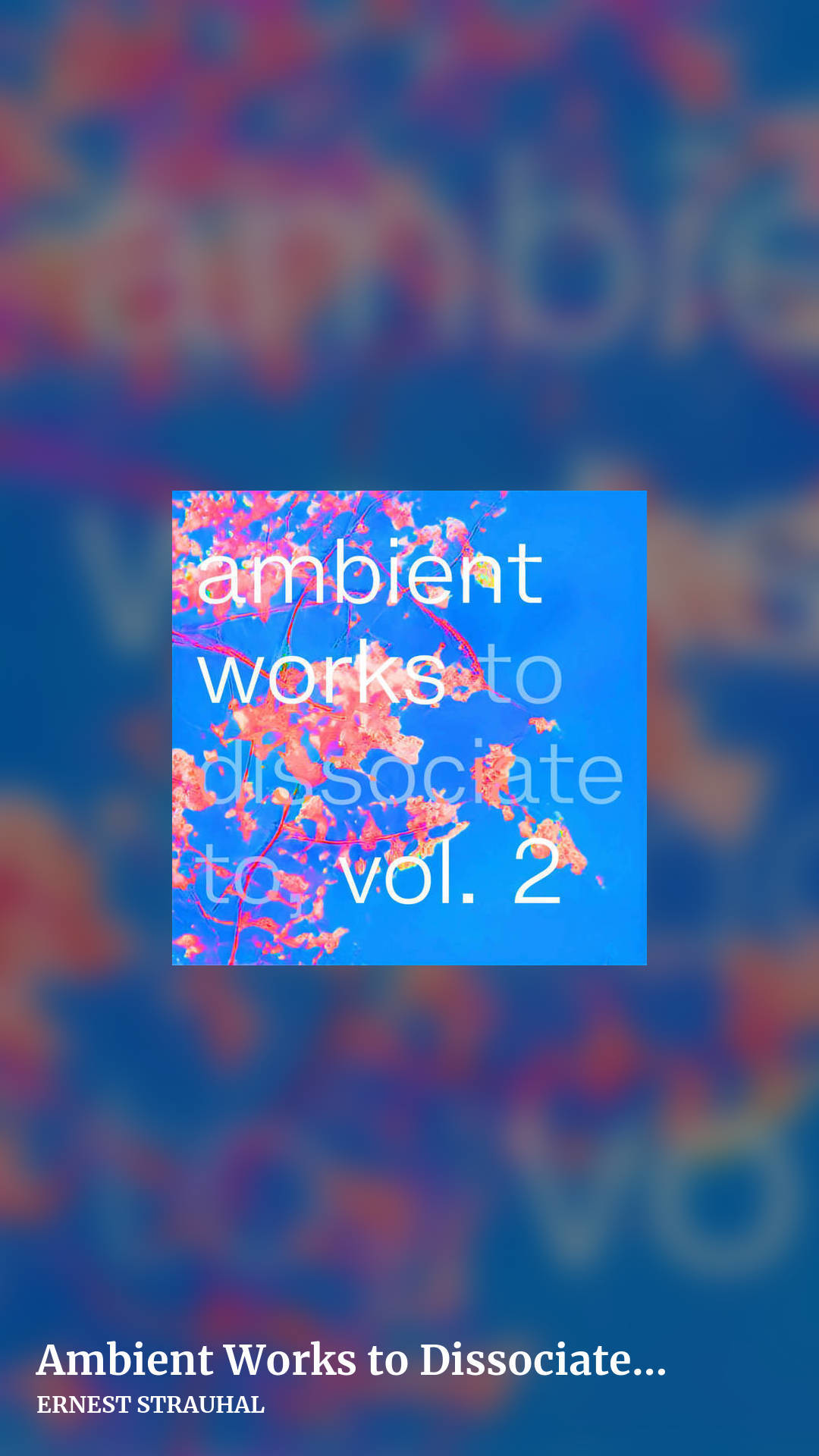 Ambient Works to Dissociate to, Vol. 2 by ERNEST STRAUHAL, story clean share image