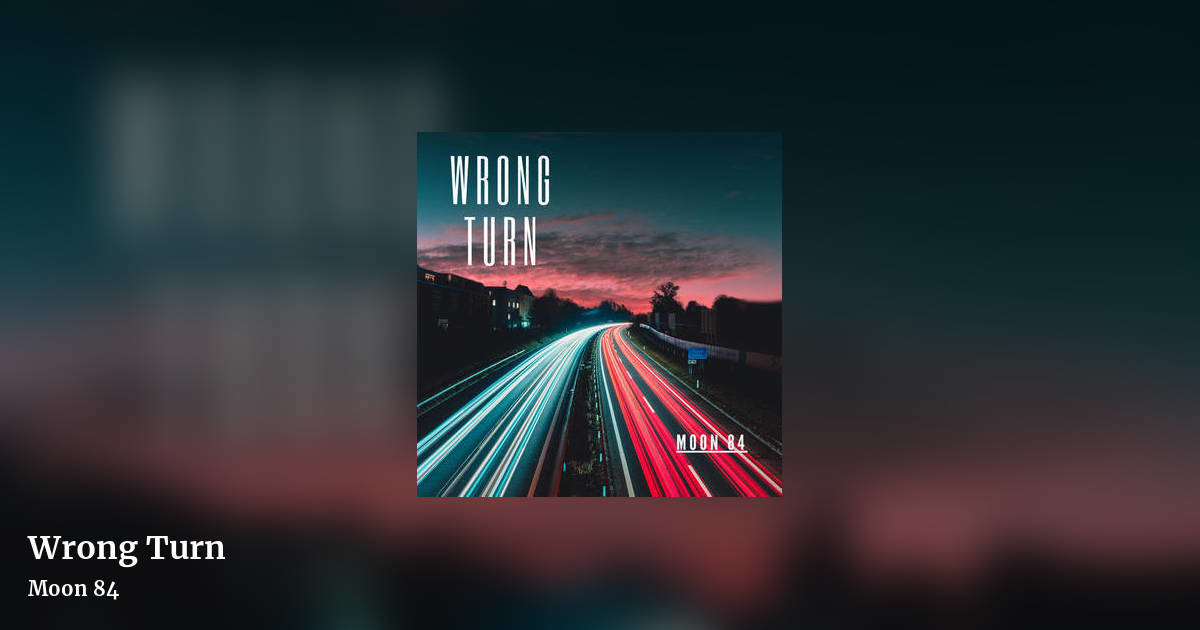 Wrong Turn by Moon 84, landscape clean share image
