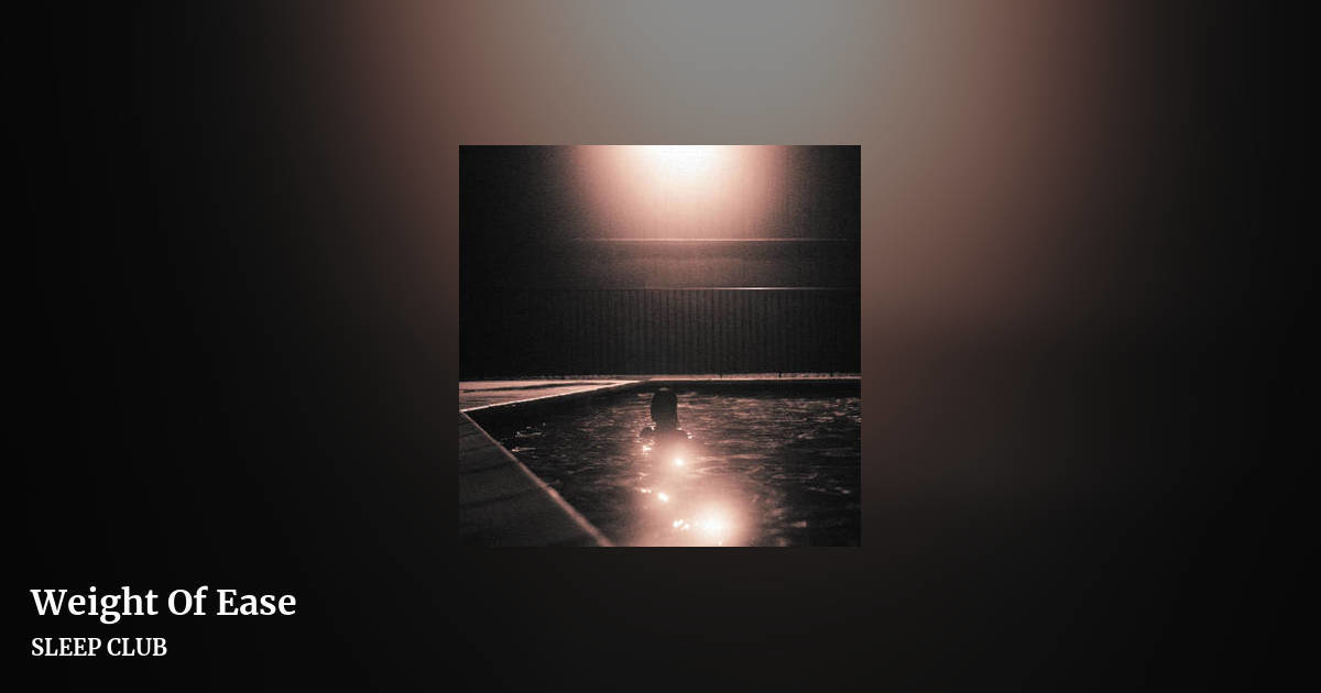 Weight Of Ease by SLEEP CLUB, landscape clean share image