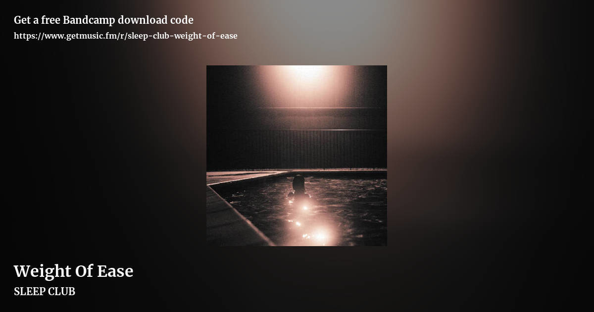 Weight Of Ease by SLEEP CLUB, landscape promo share image