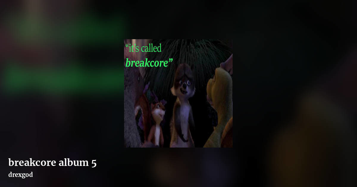 breakcore album 5 by drexgod, landscape clean share image