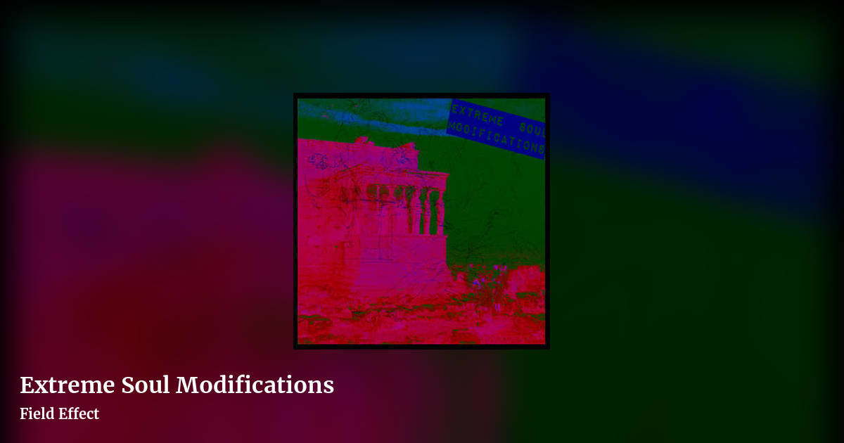 Extreme Soul Modifications by Field Effect, landscape clean share image