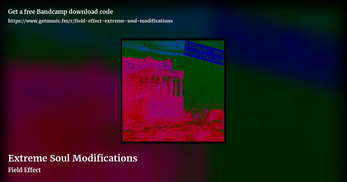 Extreme Soul Modifications by Field Effect, landscape promo share image