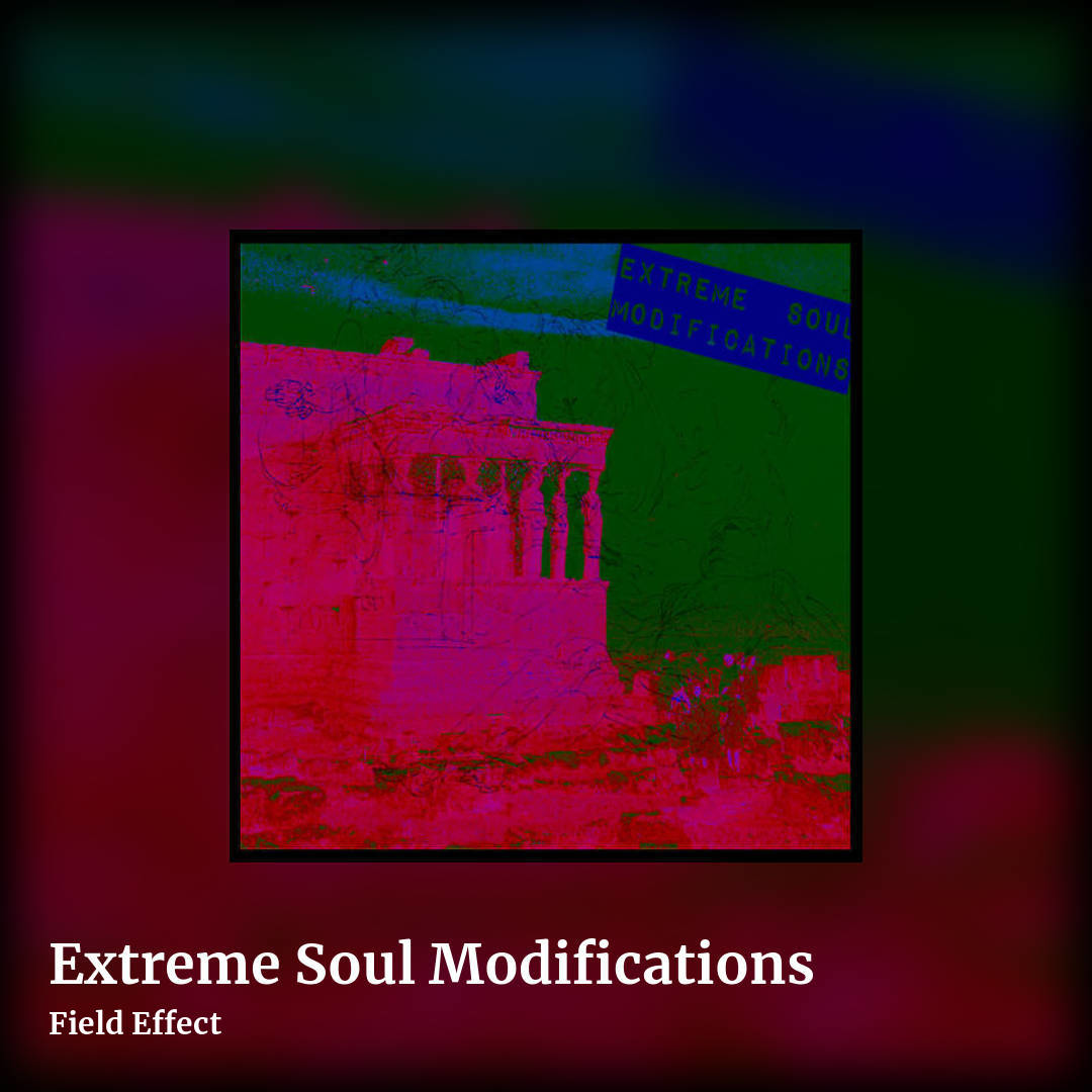 Extreme Soul Modifications by Field Effect, square clean share image