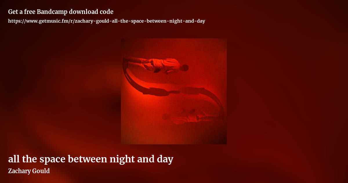 all the space between night and day by Zachary Gould, landscape promo share image