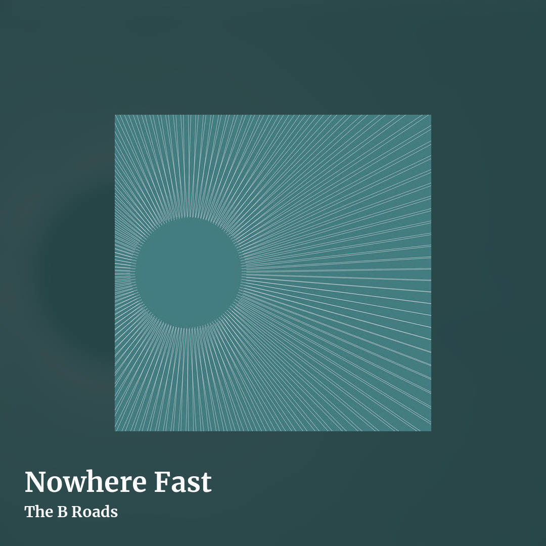 Nowhere Fast by The B Roads, square clean share image