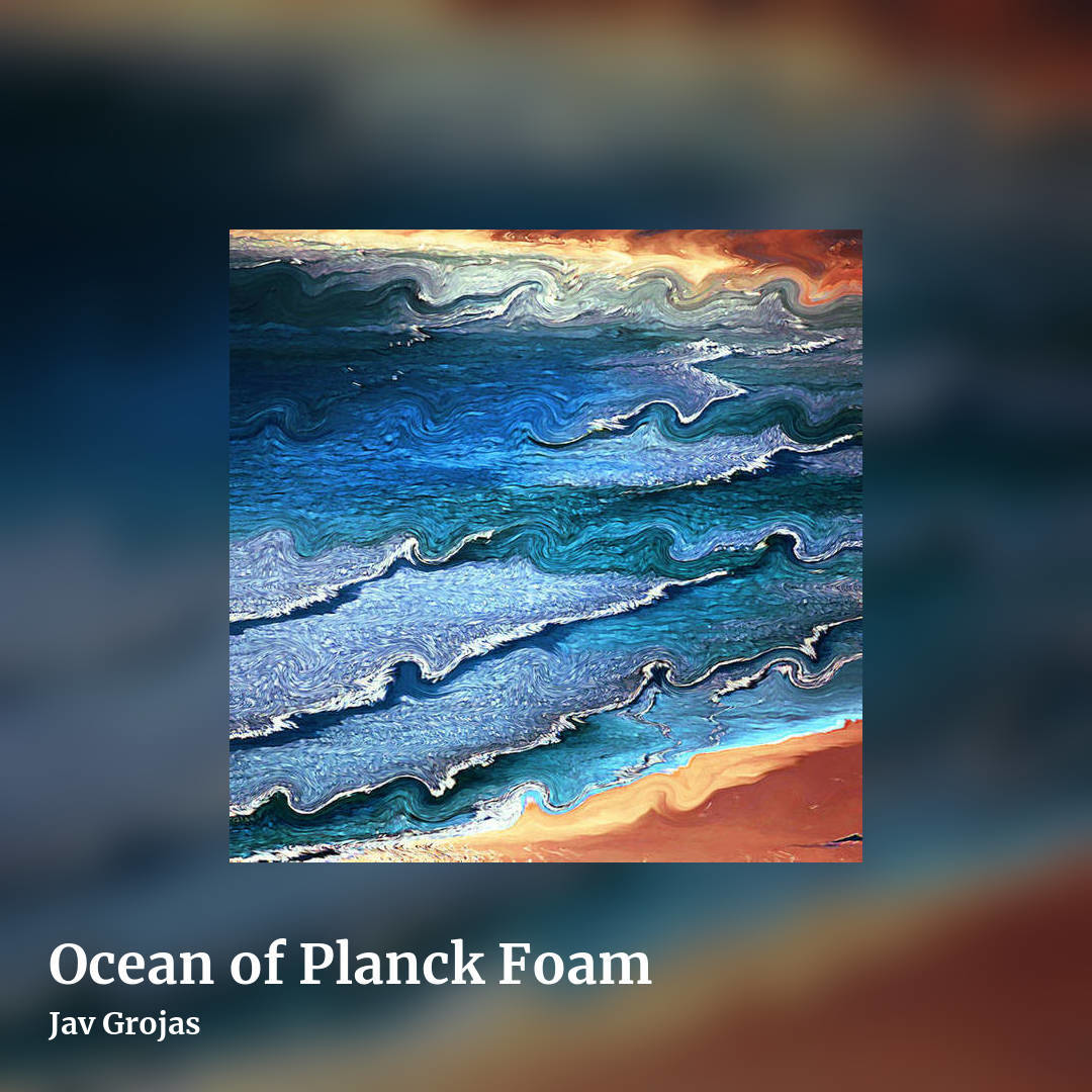 Ocean of Planck Foam by Jav Grojas, square clean share image