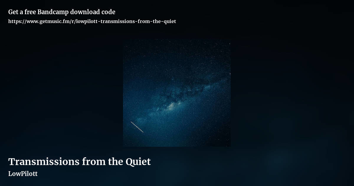 Transmissions from the Quiet by LowPilott, landscape promo share image
