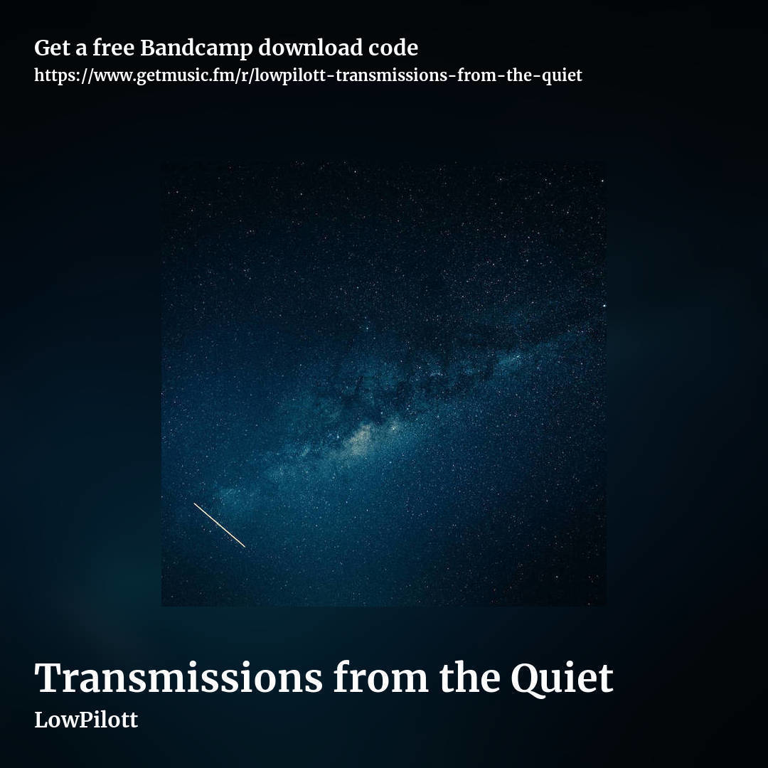 Transmissions from the Quiet by LowPilott, square promo share image