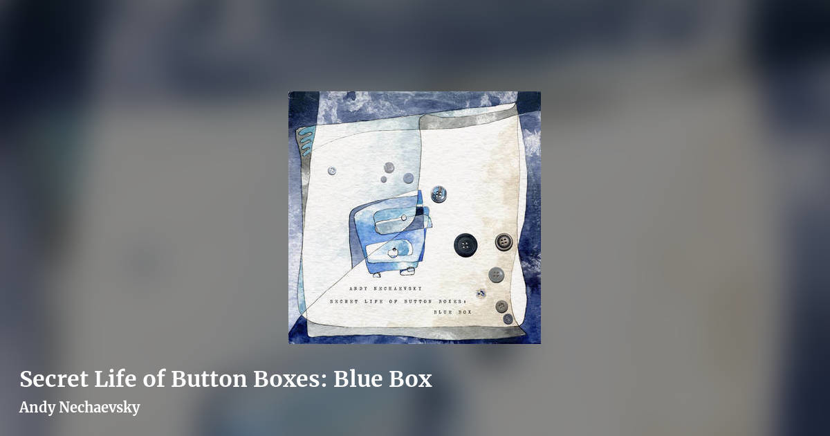 Secret Life of Button Boxes: Blue Box by Andy Nechaevsky, landscape clean share image