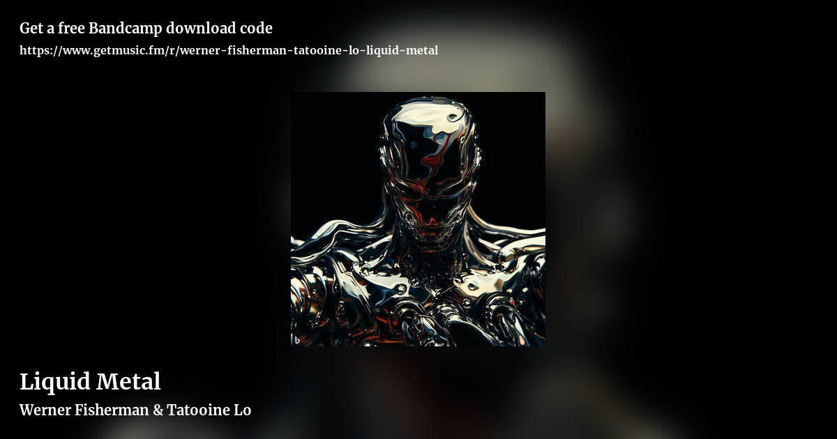 Liquid Metal by Werner Fisherman & Tatooine Lo , landscape promo share image