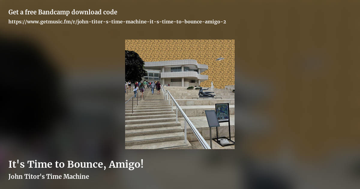 It's Time to Bounce, Amigo! by John Titor's Time Machine, landscape promo share image