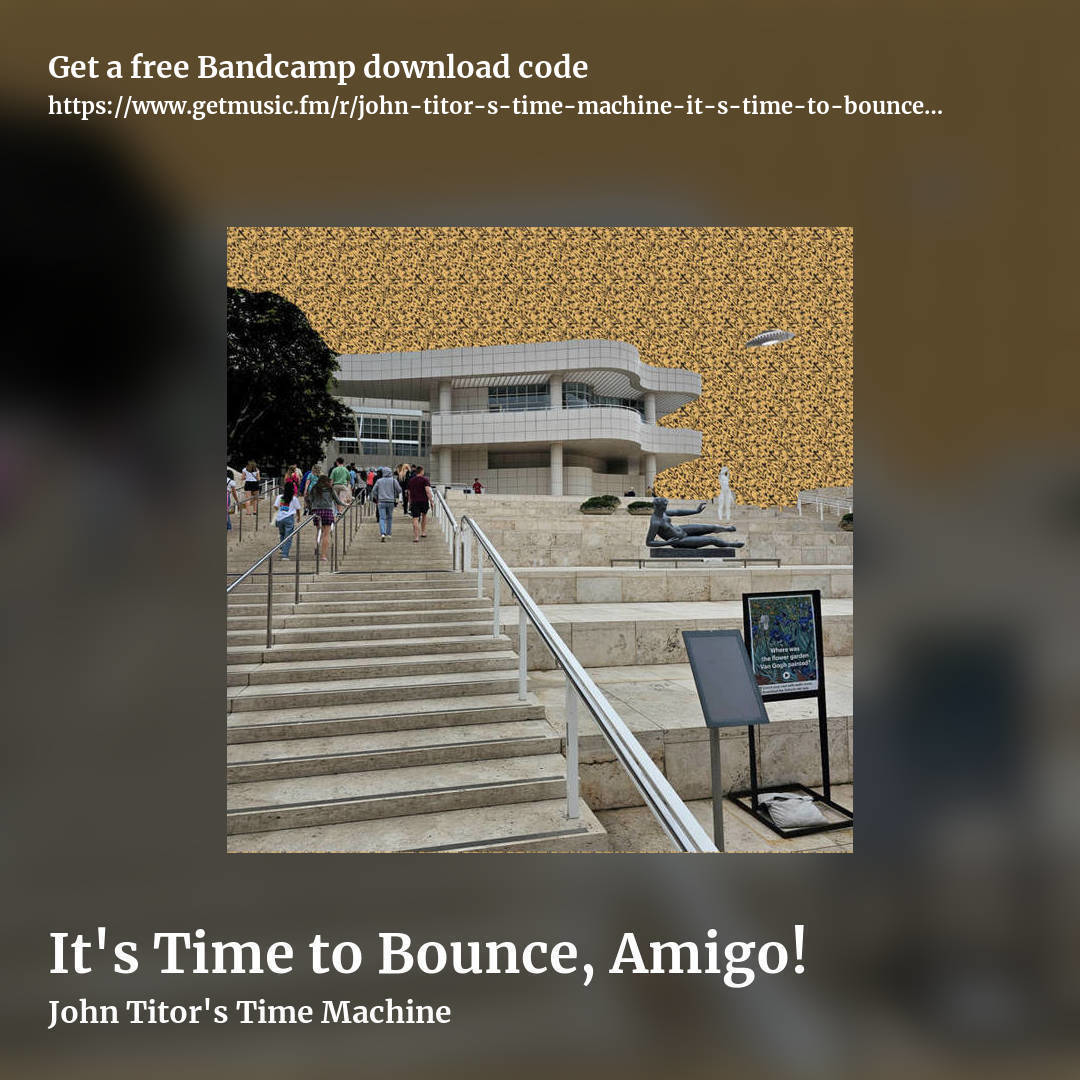It's Time to Bounce, Amigo! by John Titor's Time Machine, square promo share image
